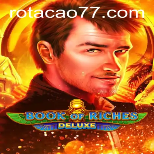 Descubra o Fascinante Mundo de Book of Riches Deluxe na ROTACAO.BET