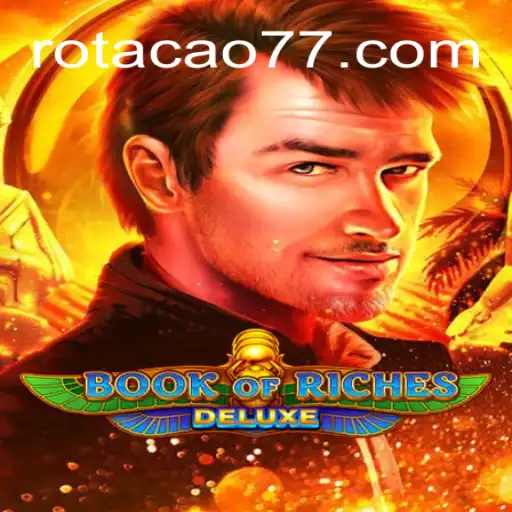Descubra o Fascinante Mundo de Book of Riches Deluxe na ROTACAO.BET